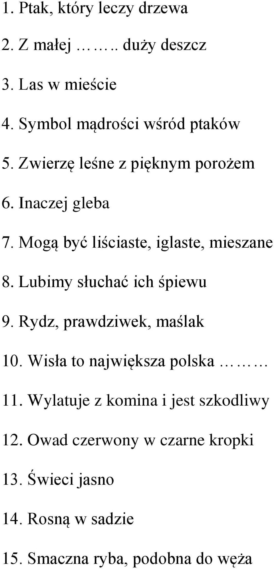 Lubimy słuchać ich śpiewu 9. Rydz, prawdziwek, maślak 10. Wisła to największa polska 11.