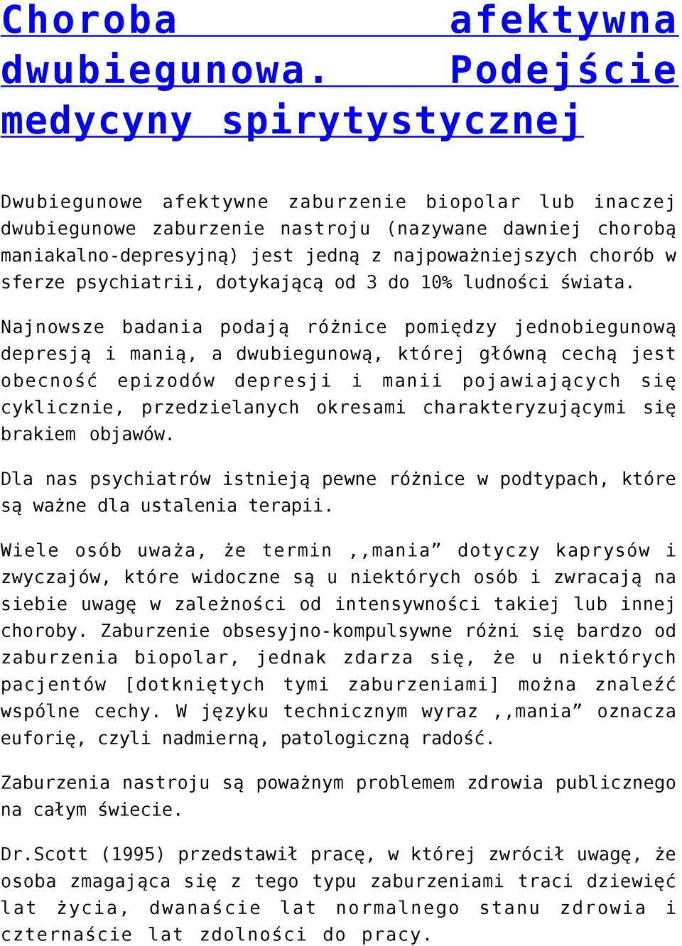 najpoważniejszych chorób w sferze psychiatrii, dotykającą od 3 do 10% ludności świata.