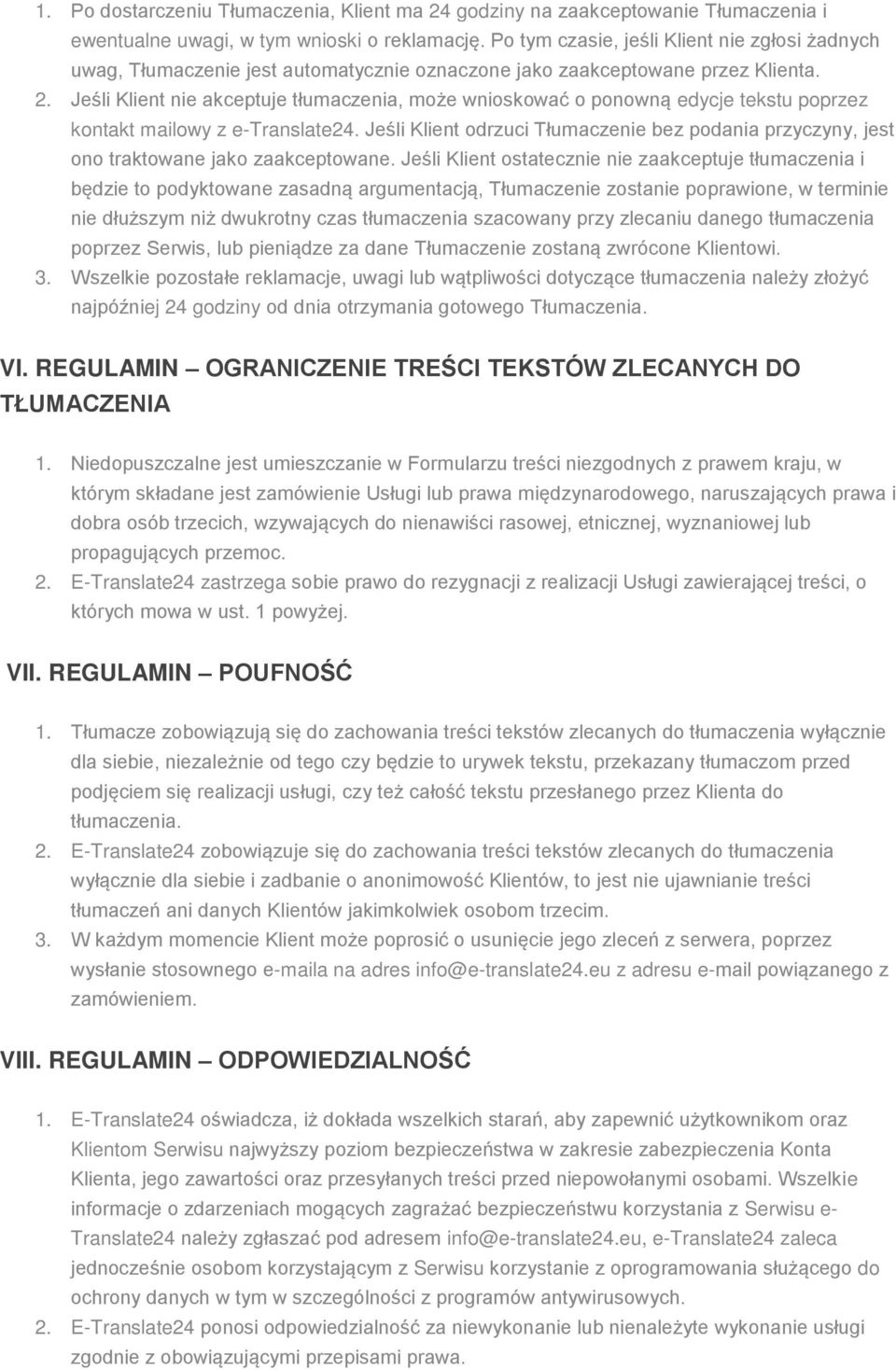 Jeśli Klient nie akceptuje tłumaczenia, może wnioskować o ponowną edycje tekstu poprzez kontakt mailowy z e-translate24.