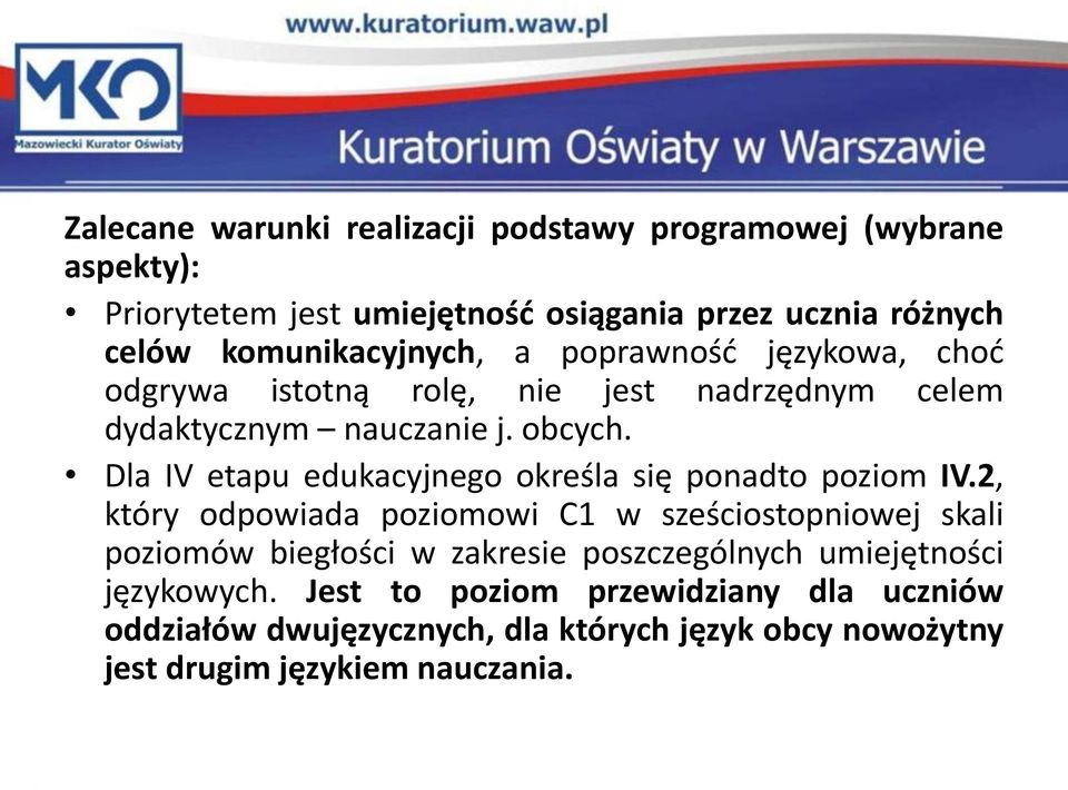 Dla IV etapu edukacyjnego określa się ponadto poziom IV.