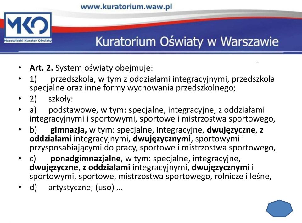 podstawowe, w tym: specjalne, integracyjne, z oddziałami integracyjnymi i sportowymi, sportowe i mistrzostwa sportowego, b) gimnazja, w tym: specjalne,