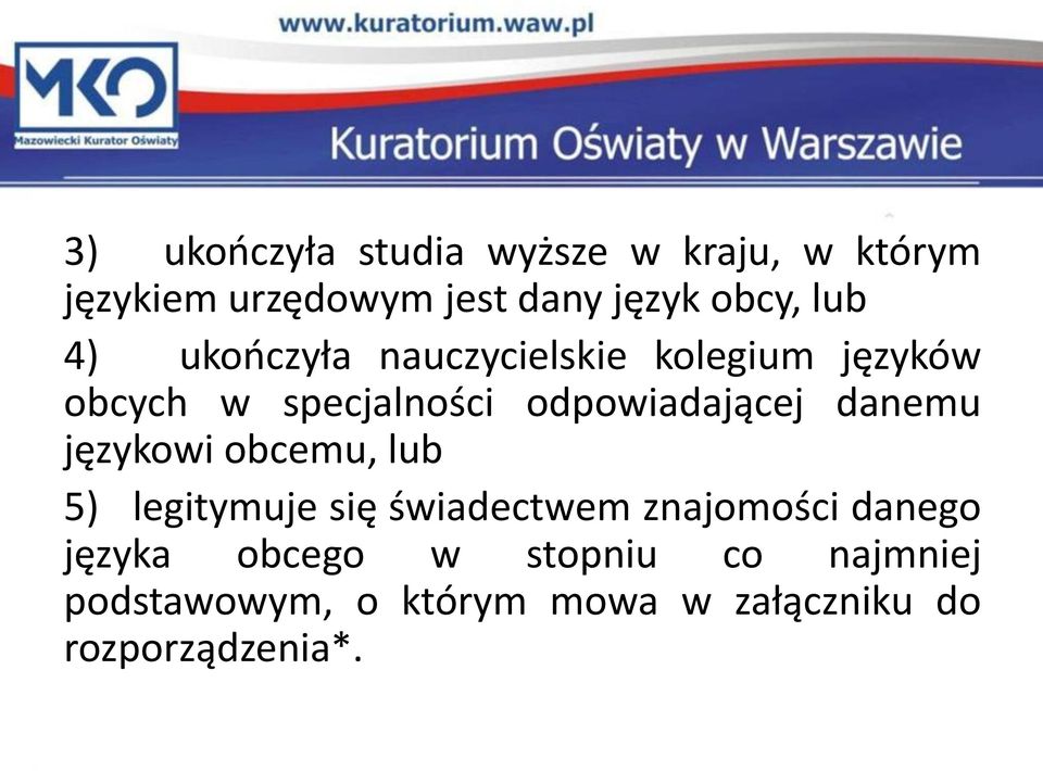 danemu językowi obcemu, lub 5) legitymuje się świadectwem znajomości danego języka