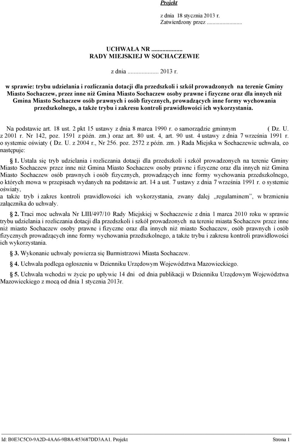 w sprawie: trybu udzielania i rozliczania dotacji dla przedszkoli i szkół prowadzonych na terenie Gminy Miasto Sochaczew, przez inne niż Gmina Miasto Sochaczew osoby prawne i fizyczne oraz dla innych