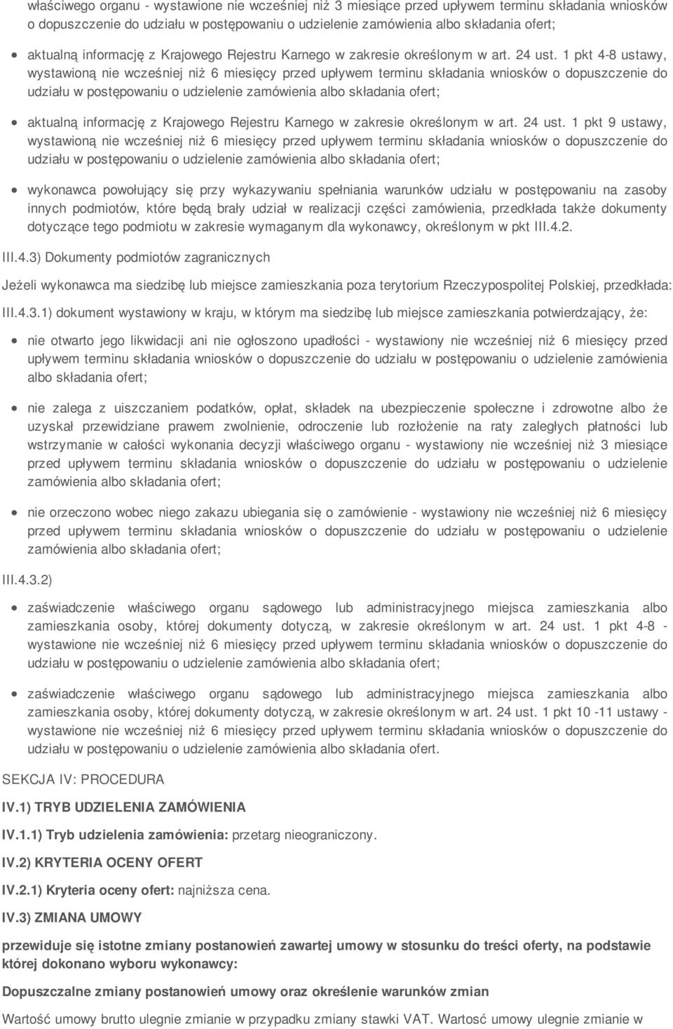 1 pkt 4-8 ustawy, wystawioną nie wcześniej niż 6 miesięcy przed upływem terminu składania wniosków o dopuszczenie do udziału w postępowaniu o udzielenie zamówienia albo składania ofert; aktualną  1