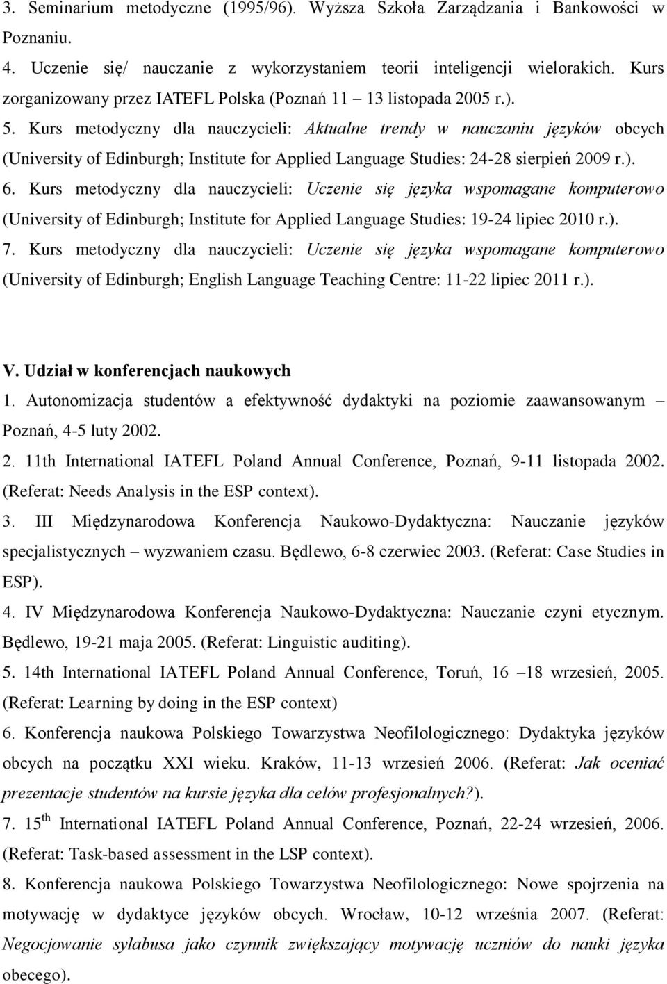 Kurs metodyczny dla nauczycieli: Aktualne trendy w nauczaniu języków obcych (University of Edinburgh; Institute for Applied Language Studies: 24-28 sierpień 2009 r.). 6.