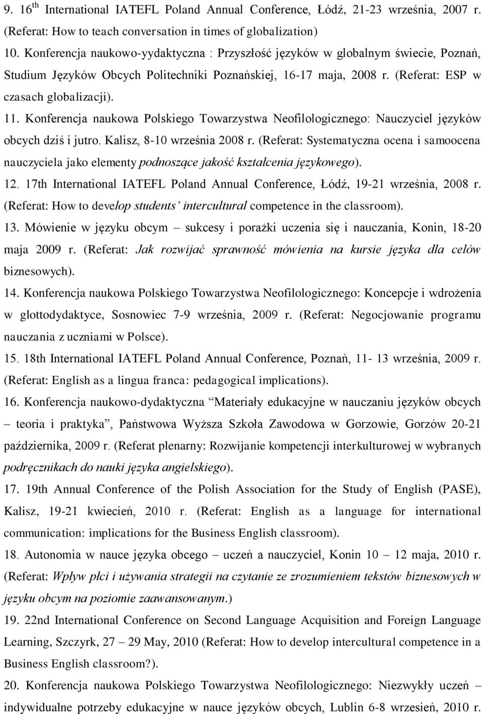 Konferencja naukowa Polskiego Towarzystwa Neofilologicznego: Nauczyciel języków obcych dziś i jutro. Kalisz, 8-10 września 2008 r.