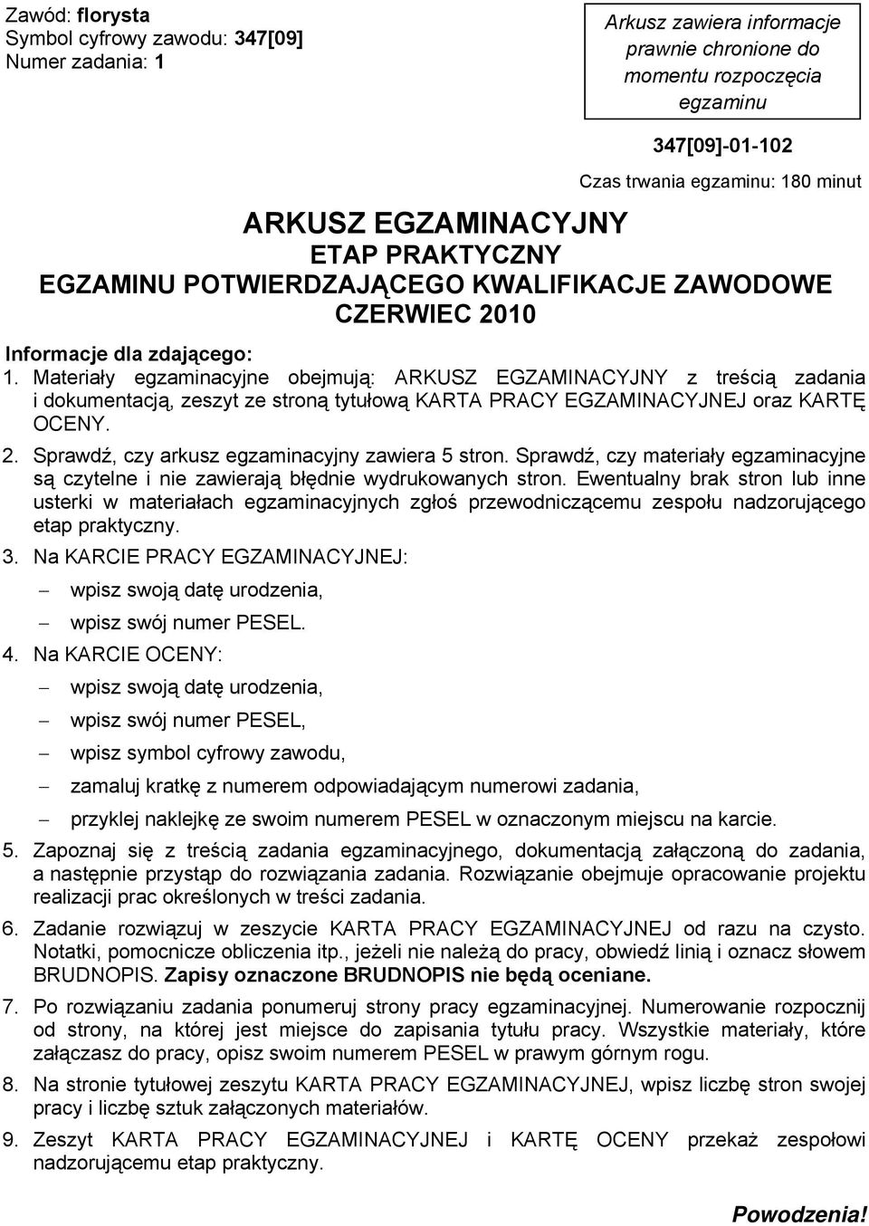 dokumentacją, zeszyt ze stroną tytułową KARTA PRACY EGZAMINACYJNEJ oraz KARTĘ OCENY. Sprawdź, czy arkusz egzaminacyjny zawiera 5 stron.