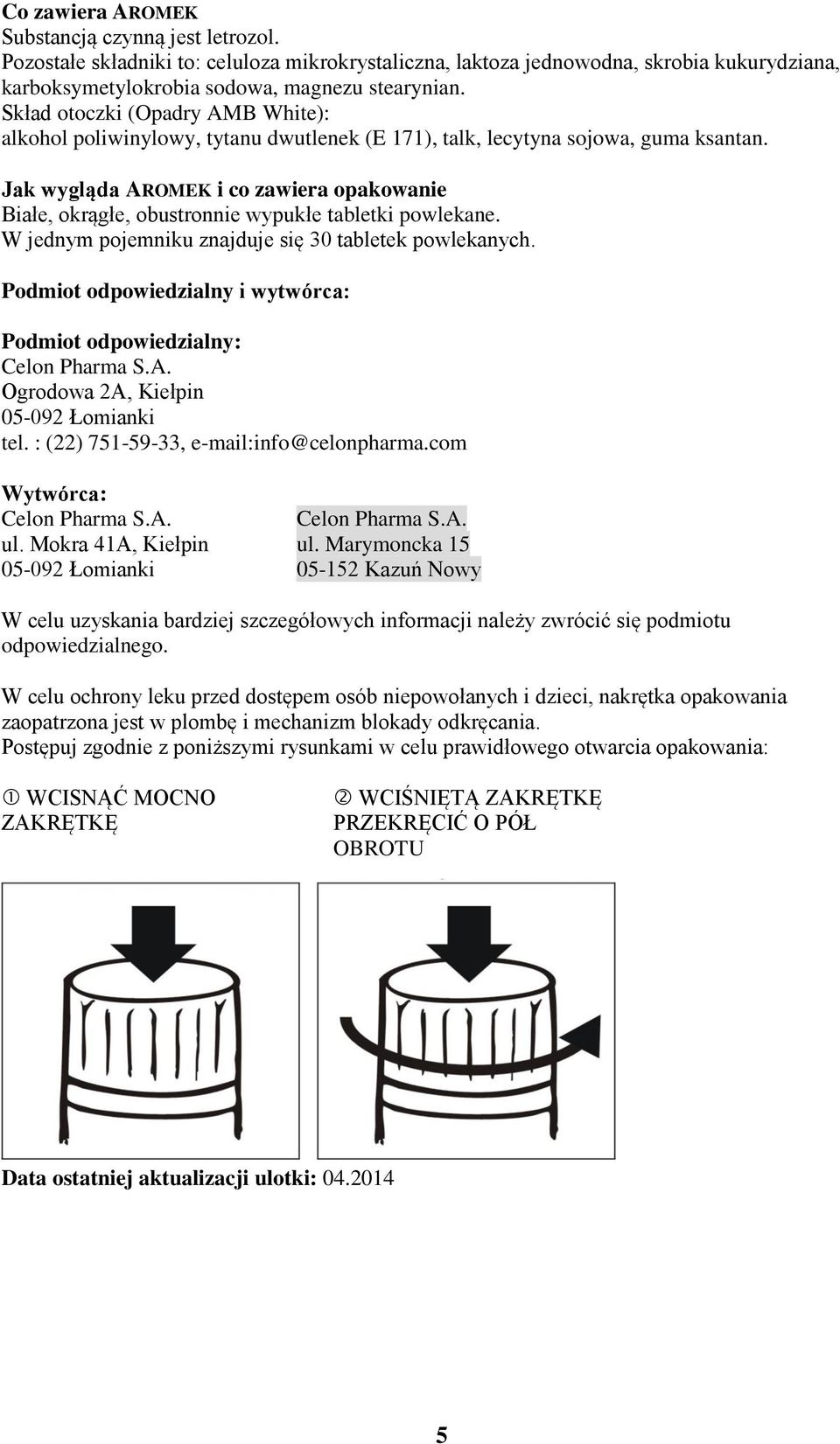 Jak wygląda AROMEK i co zawiera opakowanie Białe, okrągłe, obustronnie wypukłe tabletki powlekane. W jednym pojemniku znajduje się 30 tabletek powlekanych.