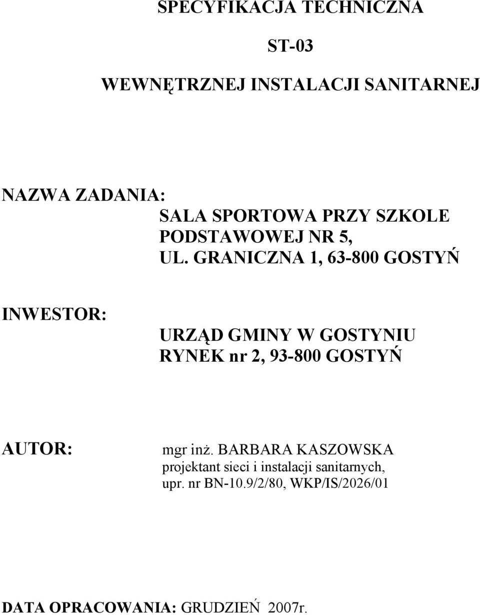 GRANICZNA 1, 63-800 GOSTYŃ INWESTOR: URZĄD GMINY W GOSTYNIU RYNEK nr 2, 93-800 GOSTYŃ