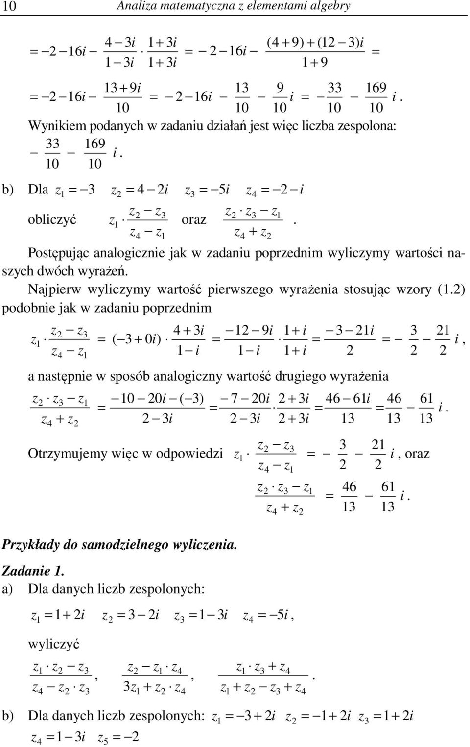 or () podobnie jak adaniu poprednim i 9i i i ( i) i i i a następnie sposób analogicn artość drugiego rażenia i ( ) i Otrmujem ięc odpoiedi i