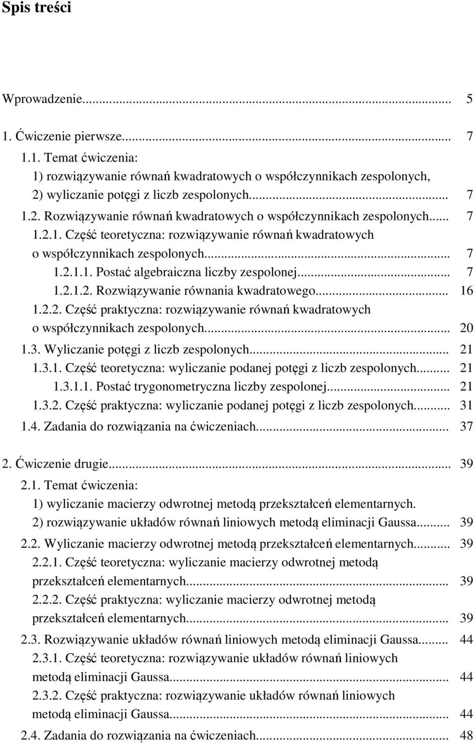 potęgi licb espolonch Cęść teoretcna: licanie podanej potęgi licb espolonch Postać trgonometrcna licb espolonej Cęść praktcna: licanie podanej potęgi licb espolonch Zadania do roiąania na ćiceniach