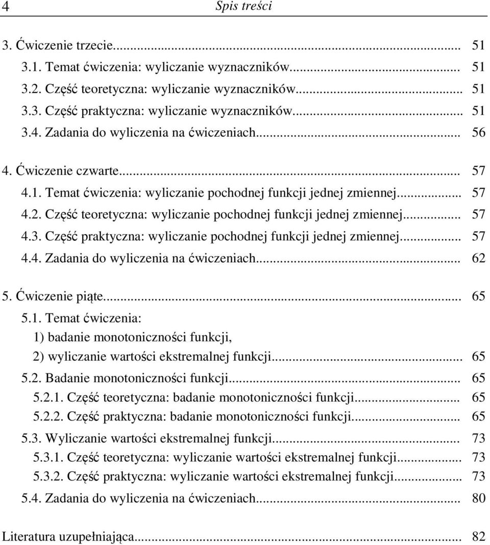 ćicenia: ) badanie monotonicności funkcji, ) licanie artości ekstremalnej funkcji Badanie monotonicności funkcji Cęść teoretcna: badanie monotonicności funkcji Cęść praktcna: badanie monotonicności