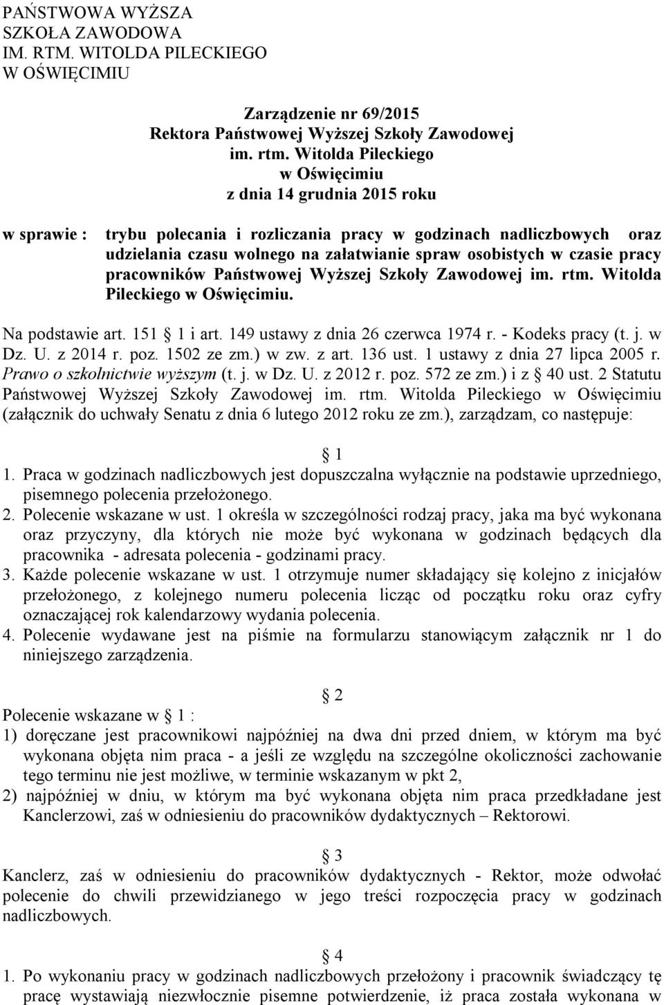 czasie pracy pracowników Państwowej Wyższej Szkoły Zawodowej im. rtm. Witolda Pileckiego w Oświęcimiu. Na podstawie art. 151 1 i art. 149 ustawy z dnia 26 czerwca 1974 r. - Kodeks pracy (t. j. w Dz.