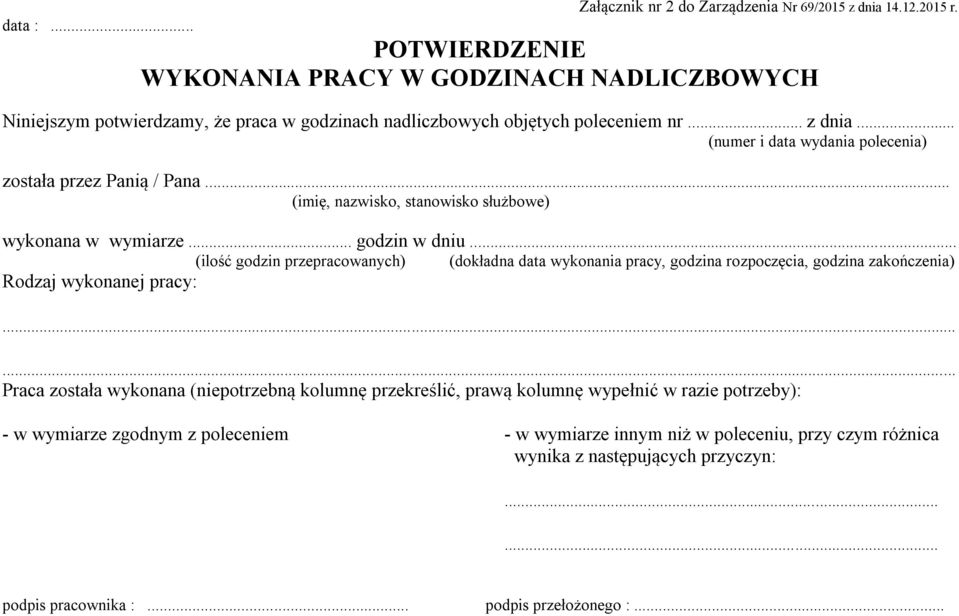 .. (numer i data wydania polecenia) została przez Panią / Pana... (imię, nazwisko, stanowisko służbowe) wykonana w wymiarze... godzin w dniu.