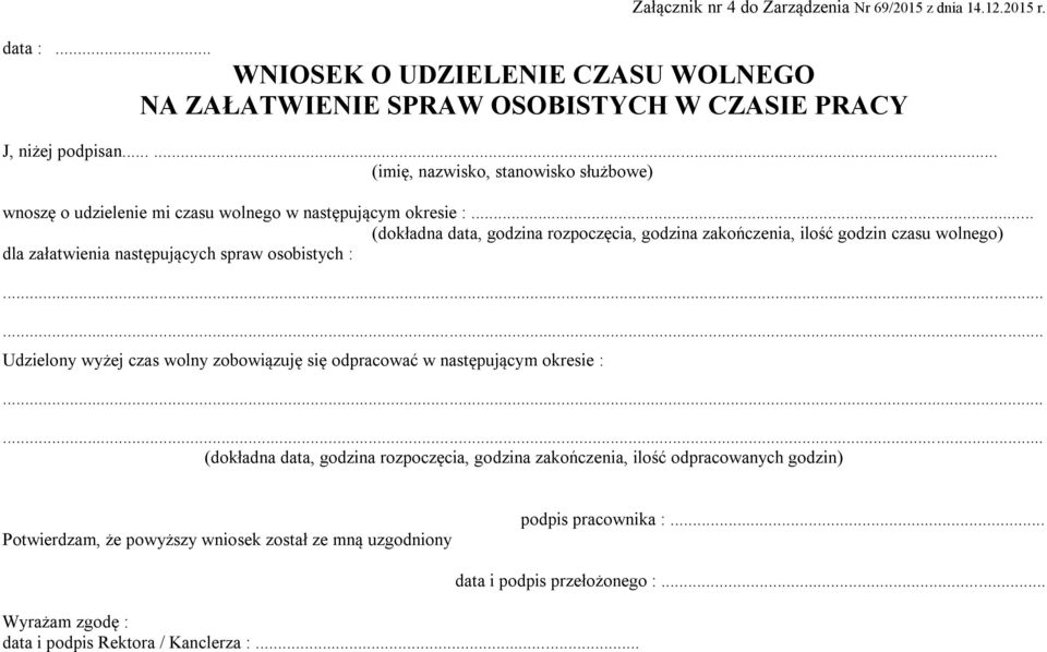 .. (dokładna data, godzina rozpoczęcia, godzina zakończenia, ilość godzin czasu wolnego) dla załatwienia następujących spraw osobistych : Udzielony wyżej czas wolny zobowiązuję się