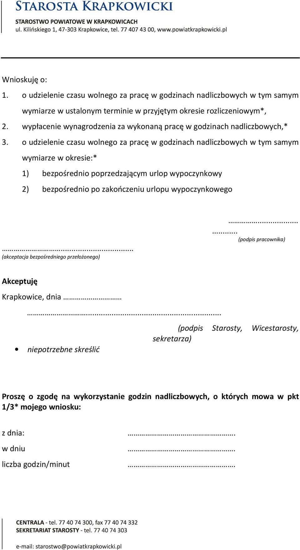 o udzielenie czasu wolnego za pracę w godzinach nadliczbowych w tym samym wymiarze w okresie:* 1) bezpośrednio poprzedzającym urlop wypoczynkowy 2) bezpośrednio po zakończeniu