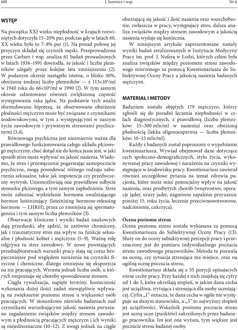 aaliza 61 badań rowadzoych w latach 1938 1991 dowiodła, że jakość i liczba lemików ulegały rzez koleje lata zmiejszeiu (2).