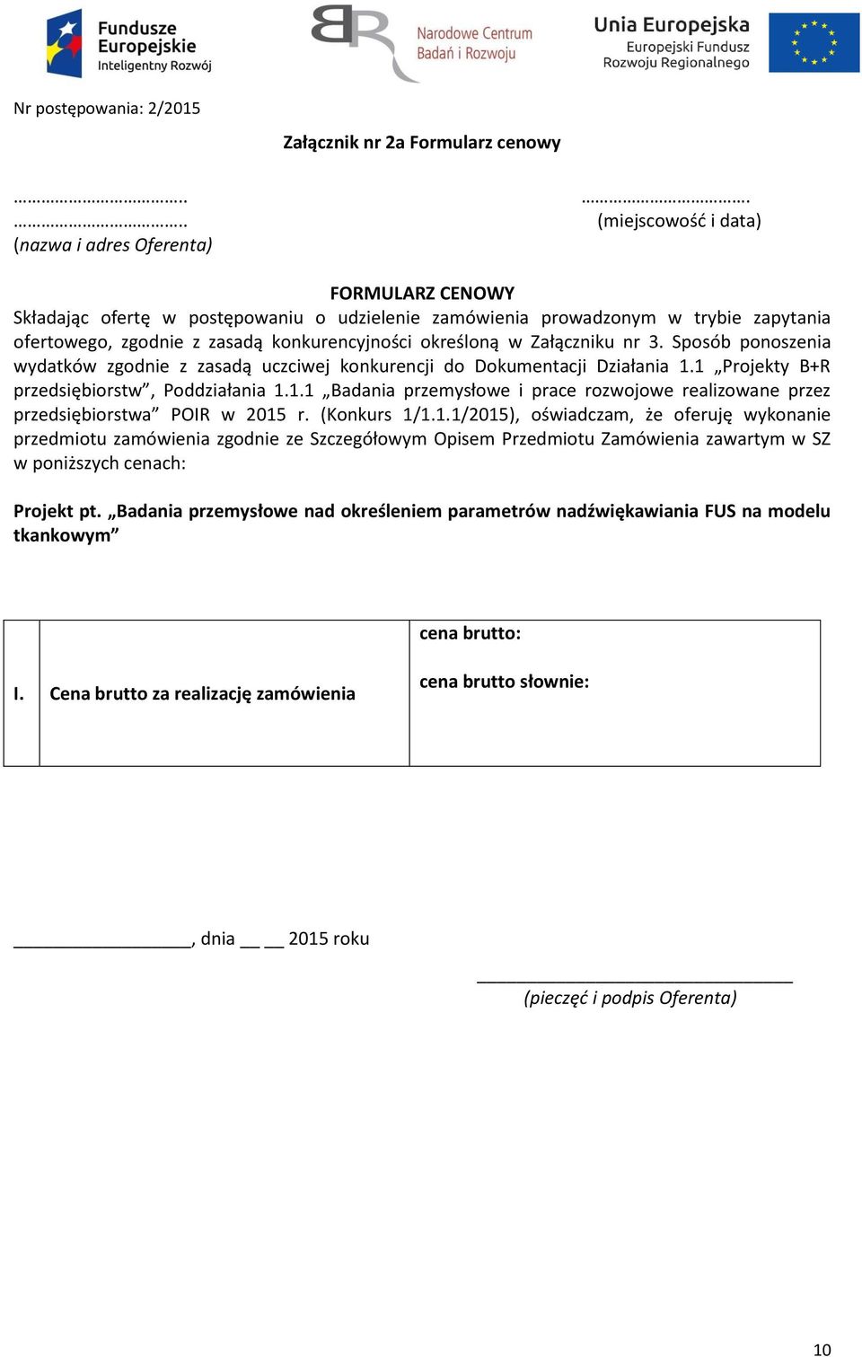 Sposób ponoszenia wydatków zgodnie z zasadą uczciwej konkurencji do Dokumentacji Działania 1.1 Projekty B+R przedsiębiorstw, Poddziałania 1.1.1 Badania przemysłowe i prace rozwojowe realizowane przez przedsiębiorstwa POIR w 2015 r.
