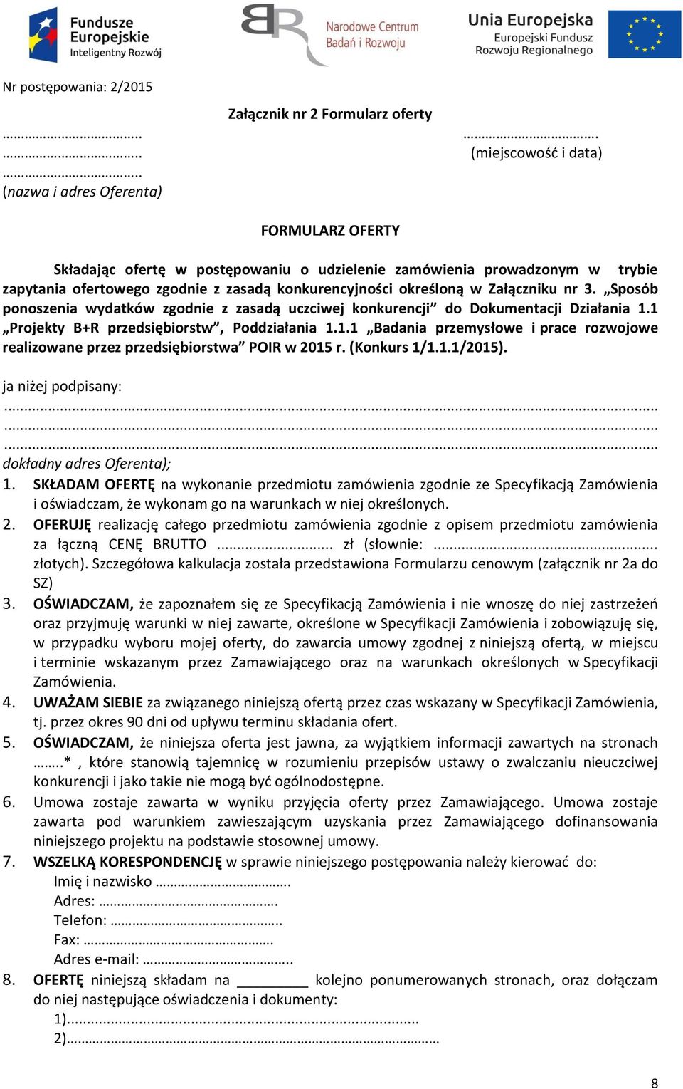 Sposób ponoszenia wydatków zgodnie z zasadą uczciwej konkurencji do Dokumentacji Działania 1.1 Projekty B+R przedsiębiorstw, Poddziałania 1.1.1 Badania przemysłowe i prace rozwojowe realizowane przez przedsiębiorstwa POIR w 2015 r.