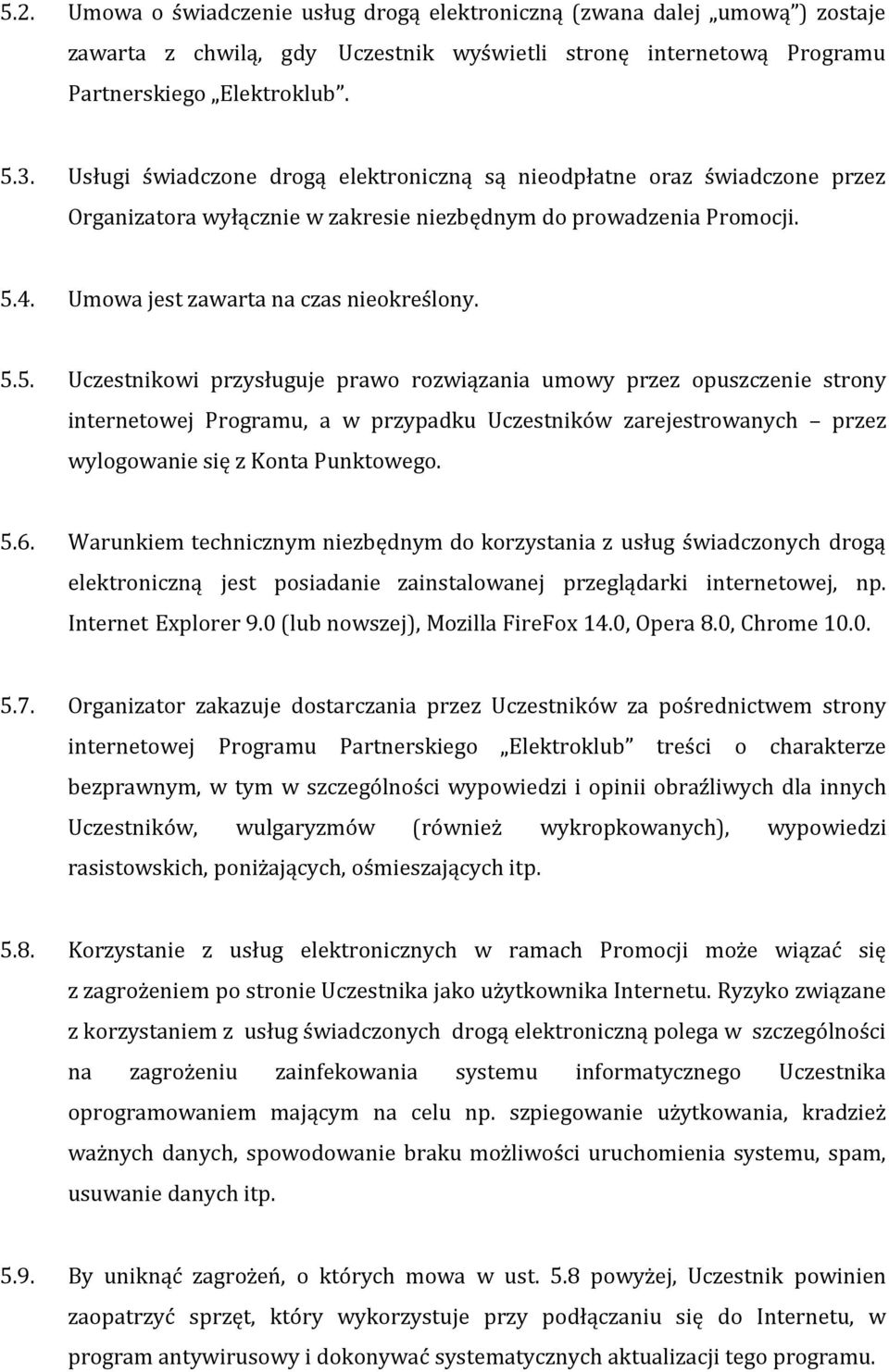 4. Umowa jest zawarta na czas nieokreślony. 5.