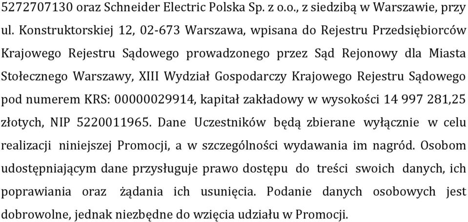 Gospodarczy Krajowego Rejestru Sądowego pod numerem KRS: 00000029914, kapitał zakładowy w wysokości 14 997 281,25 złotych, NIP 5220011965.