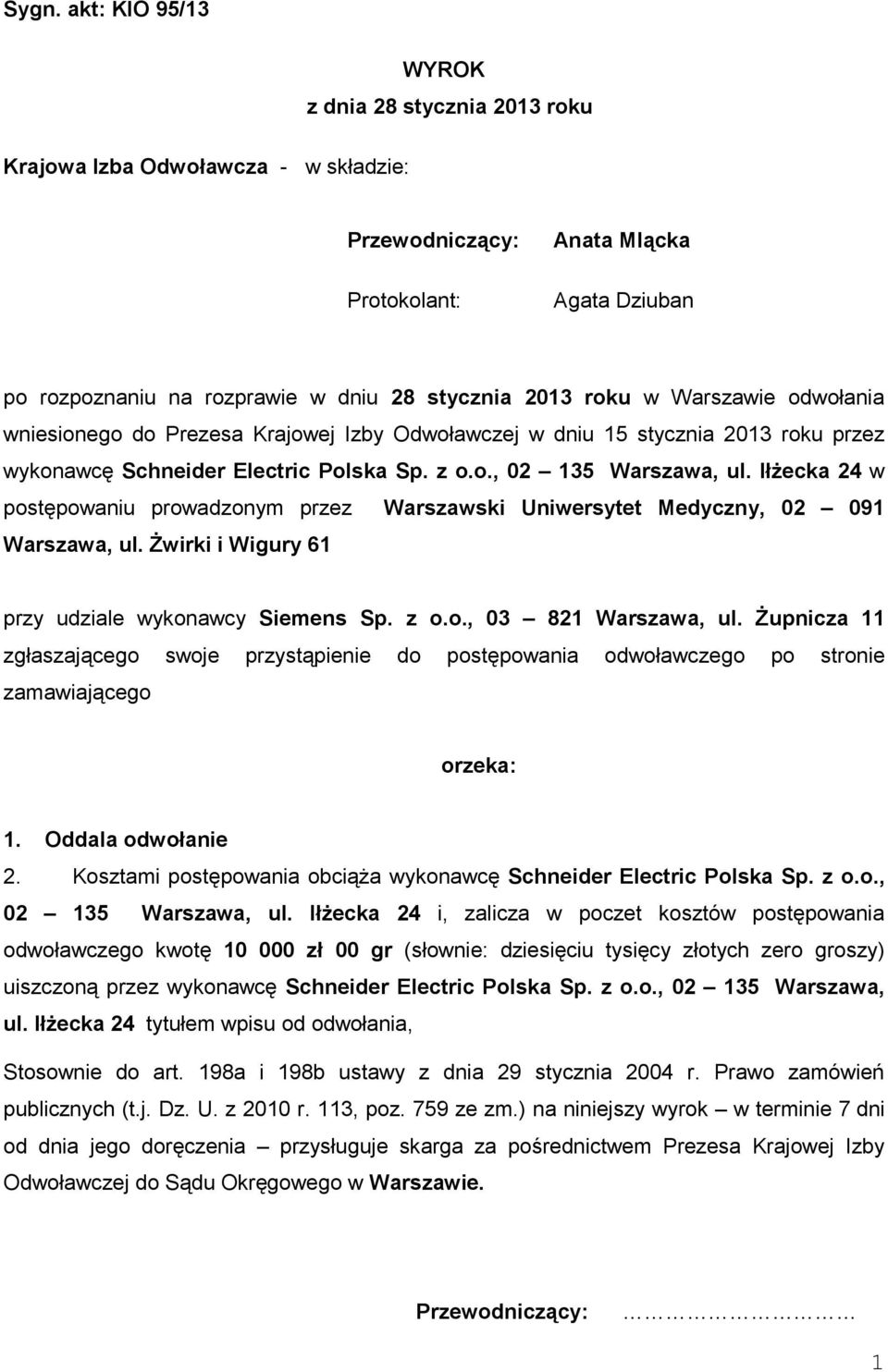 IłŜecka 24 w postępowaniu prowadzonym przez Warszawski Uniwersytet Medyczny, 02 091 Warszawa, ul. świrki i Wigury 61 przy udziale wykonawcy Siemens Sp. z o.o., 03 821 Warszawa, ul.