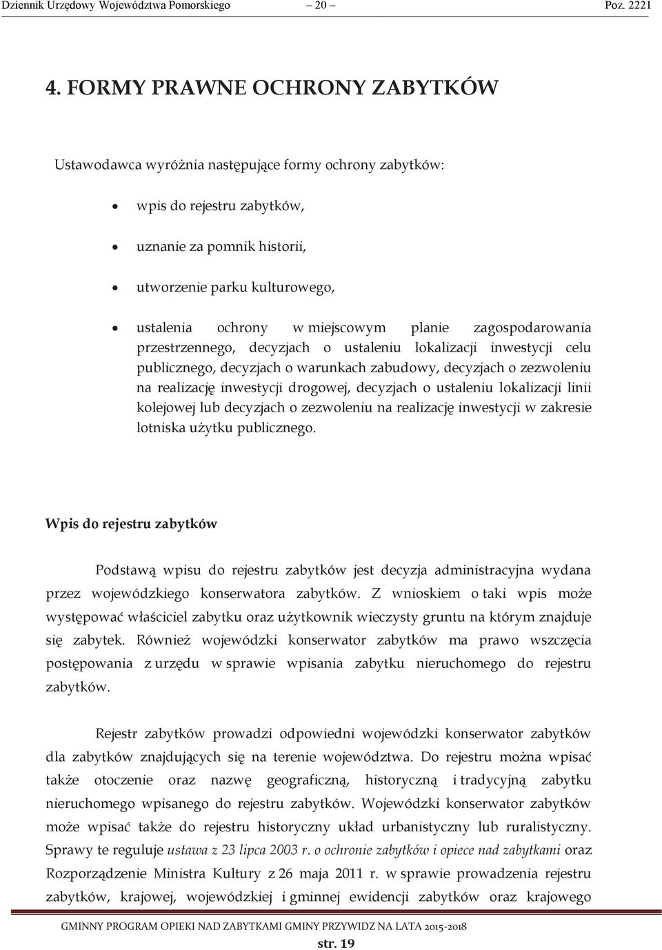 miejscowym planie zagospodarowania przestrzennego, decyzjach o ustaleniu lokalizacji inwestycji celu publicznego, decyzjach o warunkach zabudowy, decyzjach o zezwoleniu na realizację inwestycji