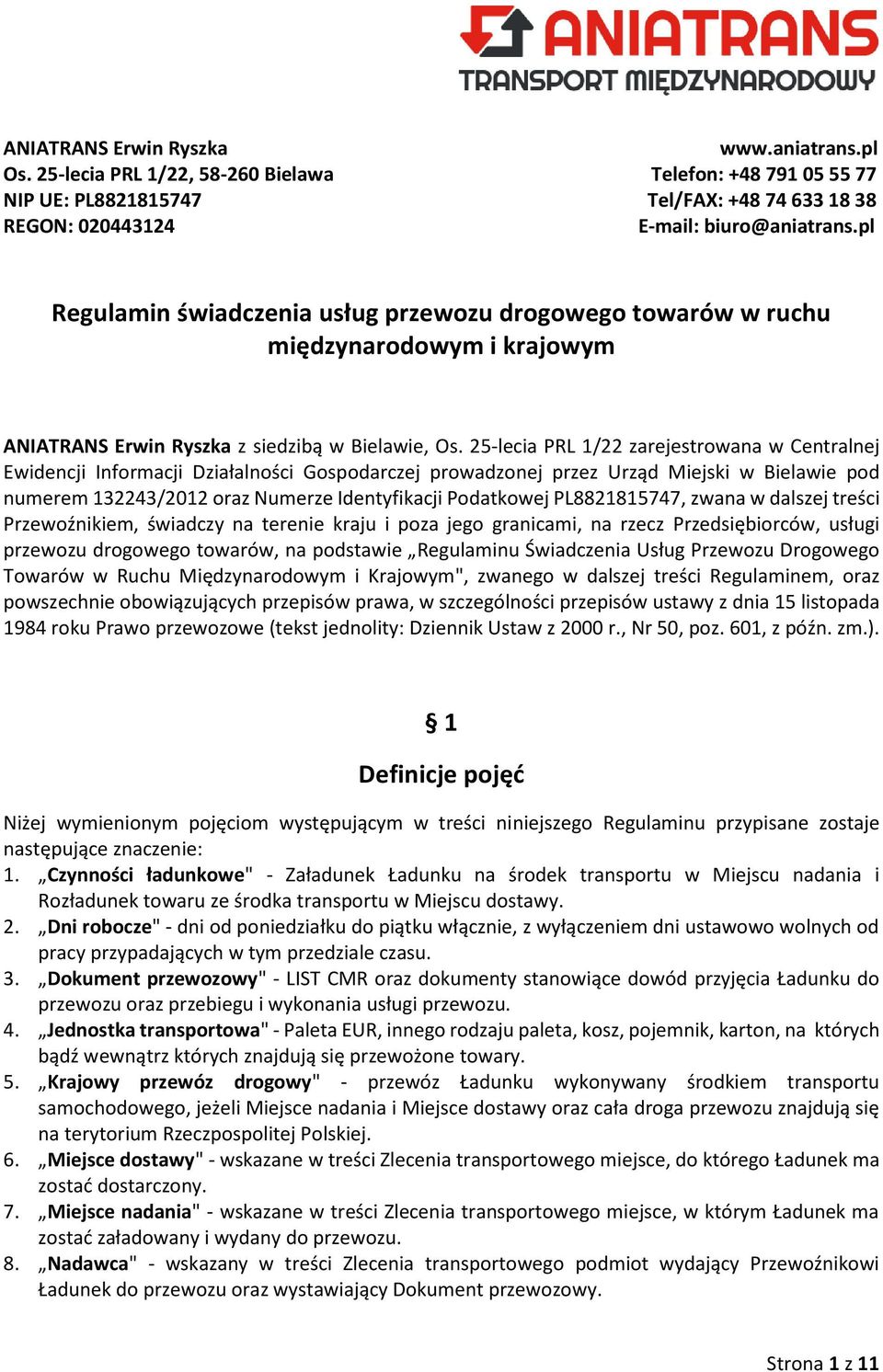 25-lecia PRL 1/22 zarejestrowana w Centralnej Ewidencji Informacji Działalności Gospodarczej prowadzonej przez Urząd Miejski w Bielawie pod numerem 132243/2012 oraz Numerze Identyfikacji Podatkowej