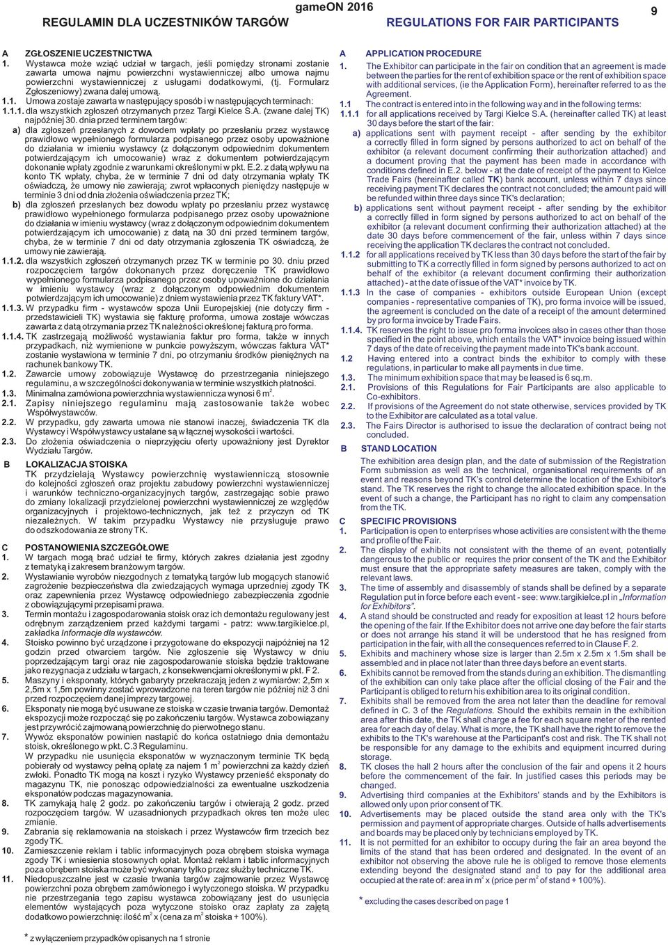 Formularz Zgłoszeniowy) zwana dalej umową. 1.1. Umowa zostaje zawarta w następujący sposób i w następujących terminach: 1.1.1. dla wszystkich zgłoszeń otrzymanych przez Targi Kielce S.