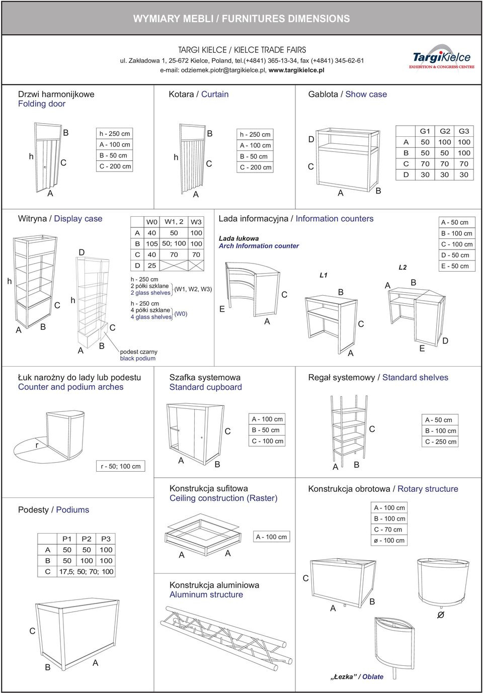 30 G 100 50 70 30 G3 100 100 70 30 Witryna / Display case W0 W1, W3 Lada informacyjna / Information counters - 50 cm D 40 50 105 50; 100 40 70 100 100 70 Lada łukowa rch Information counter - 100 cm