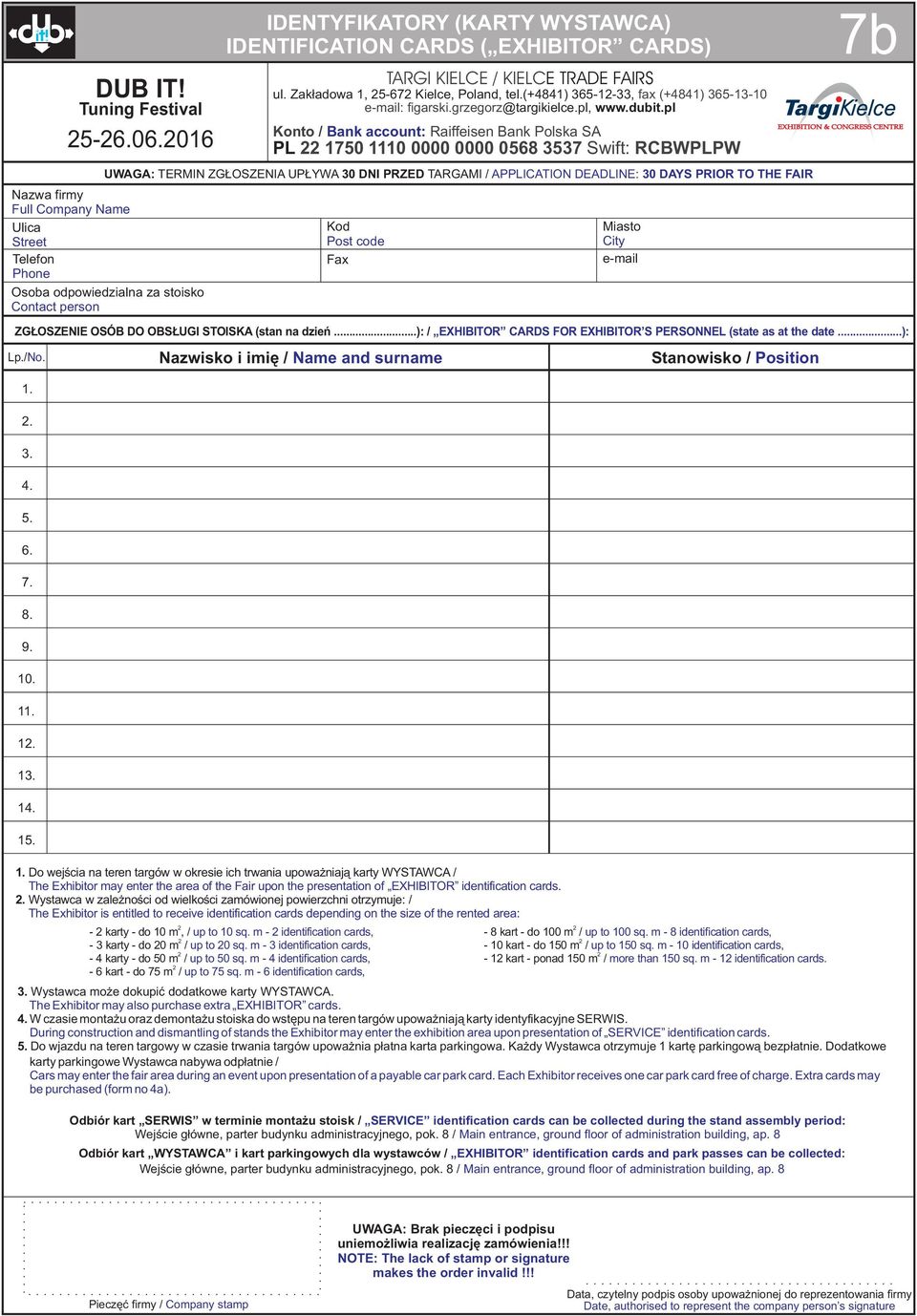 016 IDENTYFIKTORY (KRTY WYSTW) IDENTIFITION RDS ( EXHIITOR RDS) PL 1750 1110 0000 0000 0568 3537 Swift: RWPLPW UWG: TERMIN ZGŁOSZENI UPŁYW 30 DNI PRZED TRGMI / PPLITION DEDLINE: 30 DYS PRIOR TO THE