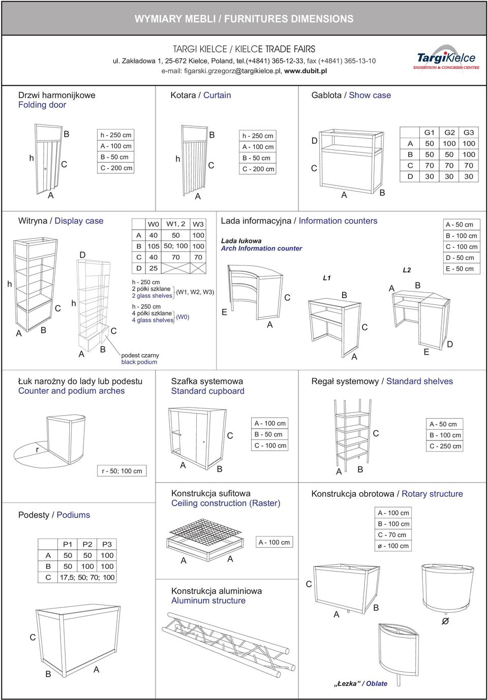 30 G 100 50 70 30 G3 100 100 70 30 Witryna / Display case W0 W1, W3 Lada informacyjna / Information counters - 50 cm D 40 50 105 50; 100 40 70 100 100 70 Lada łukowa rch Information counter - 100 cm