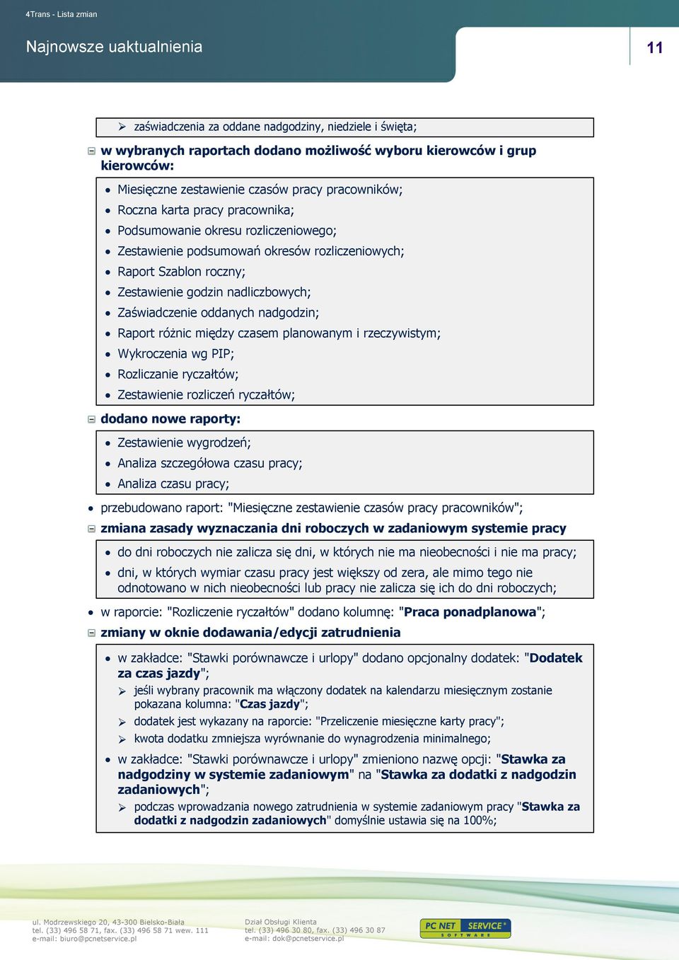 Raport różnic między czasem planowanym i rzeczywistym; Wykroczenia wg PIP; Rozliczanie ryczałtów; Zestawienie rozliczeń ryczałtów; dodano nowe raporty: Zestawienie wygrodzeń; Analiza szczegółowa