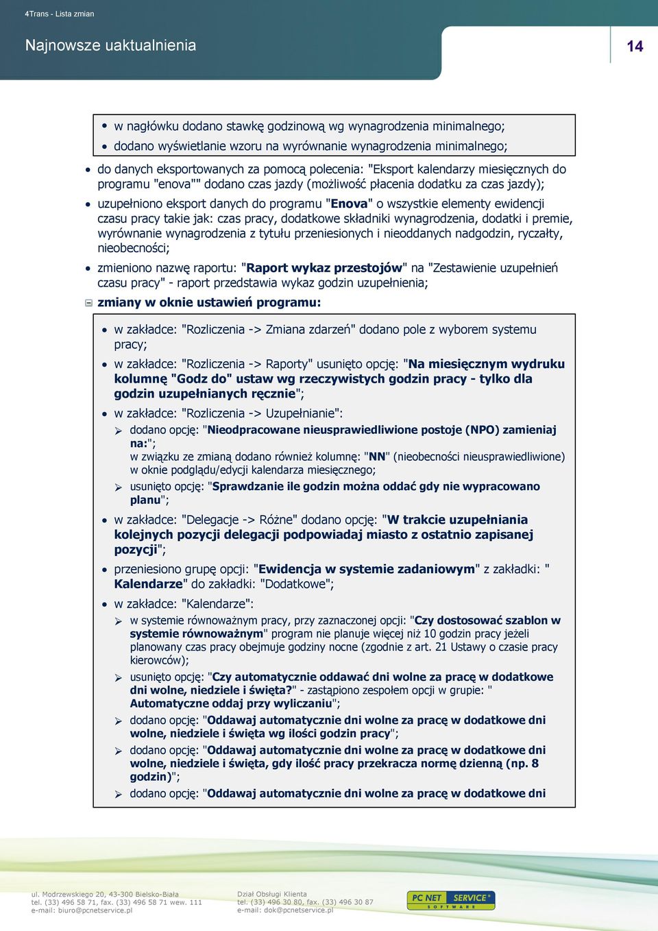 takie jak: czas pracy, dodatkowe składniki wynagrodzenia, dodatki i premie, wyrównanie wynagrodzenia z tytułu przeniesionych i nieoddanych nadgodzin, ryczałty, nieobecności; zmieniono nazwę raportu: