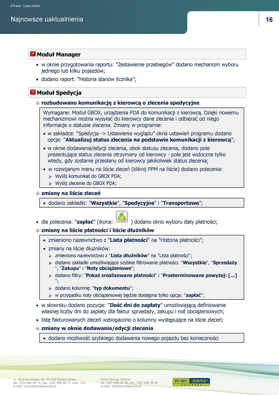 Dzięki nowemu mechanizmowi można wysyłać do kierowcy dane zlecenia i odbierać od niego informacje o statusie zlecenia.