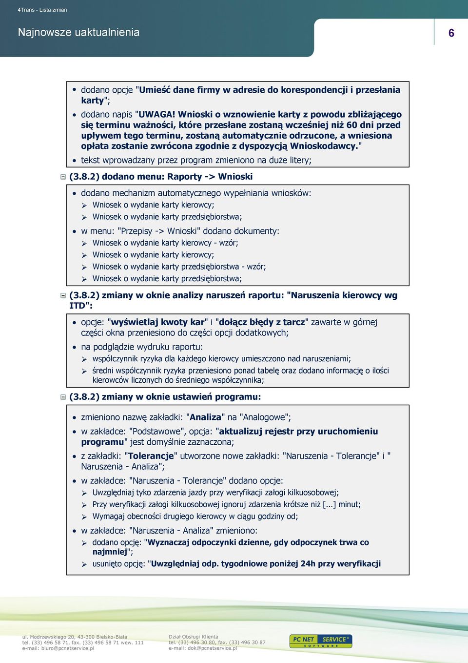 zostanie zwrócona zgodnie z dyspozycją Wnioskodawcy." tekst wprowadzany przez program zmieniono na duże litery; (3.8.