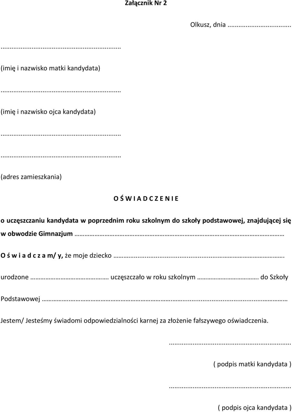 uczęszczaniu kandydata w poprzednim roku szkolnym do szkoły podstawowej, znajdującej się w obwodzie Gimnazjum O ś w i a d c z a
