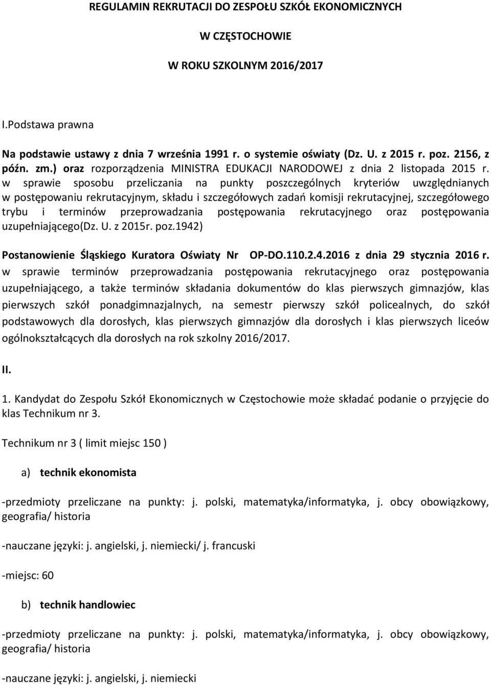 w sprawie sposobu przeliczania na punkty poszczególnych kryteriów uwzględnianych w postępowaniu rekrutacyjnym, składu i szczegółowych zadań komisji rekrutacyjnej, szczegółowego trybu i terminów