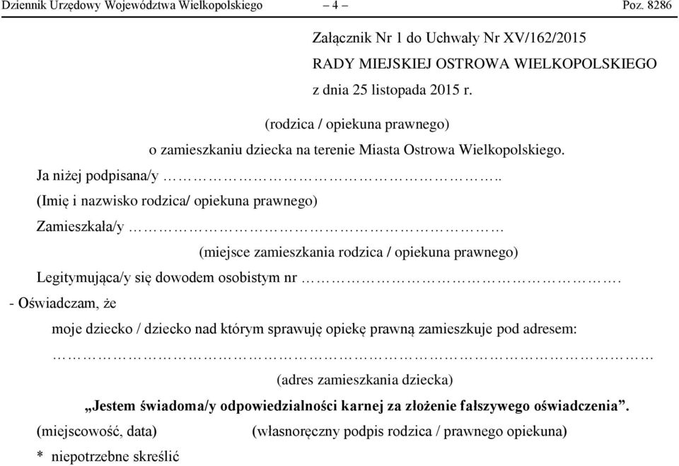 . (Imię i nazwisko rodzica/ opiekuna prawnego) Zamieszkała/y (miejsce zamieszkania rodzica / opiekuna prawnego) Legitymująca/y się dowodem osobistym nr.