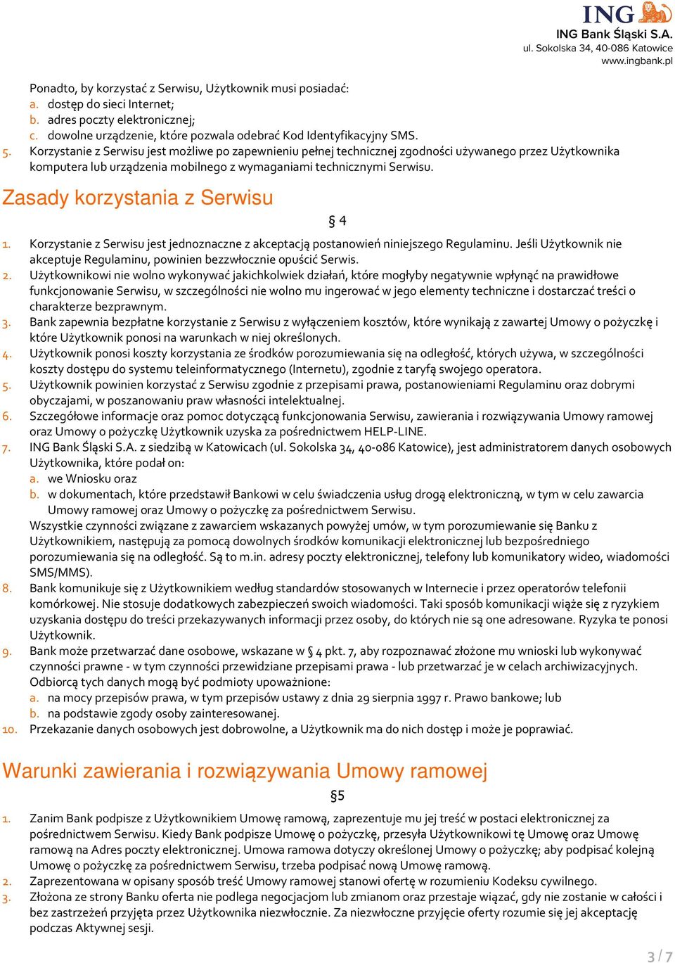 Zasady korzystania z Serwisu 4 1. Korzystanie z Serwisu jest jednoznaczne z akceptacją postanowień niniejszego Regulaminu.