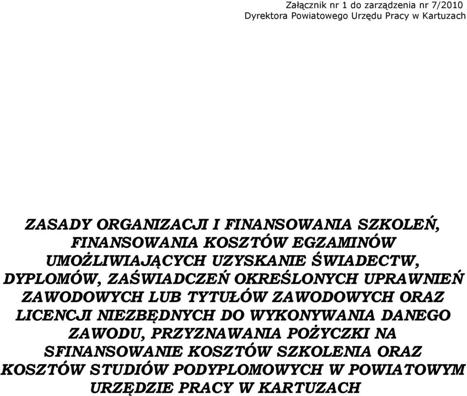 OKREŚLONYCH UPRAWNIEŃ ZAWODOWYCH LUB TYTUŁÓW ZAWODOWYCH ORAZ LICENCJI NIEZBĘDNYCH DO WYKONYWANIA DANEGO ZAWODU,