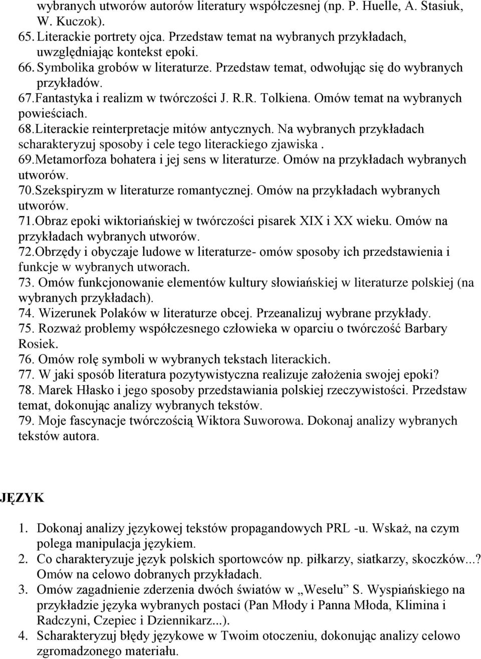 Literackie reinterpretacje mitów antycznych. Na wybranych przykładach scharakteryzuj sposoby i cele tego literackiego zjawiska. 69.Metamorfoza bohatera i jej sens w literaturze.