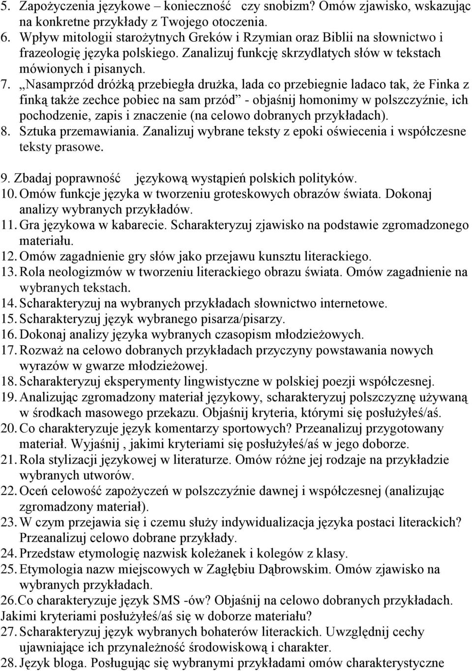 Nasamprzód dróżką przebiegła drużka, lada co przebiegnie ladaco tak, że Finka z finką także zechce pobiec na sam przód - objaśnij homonimy w polszczyźnie, ich pochodzenie, zapis i znaczenie (na