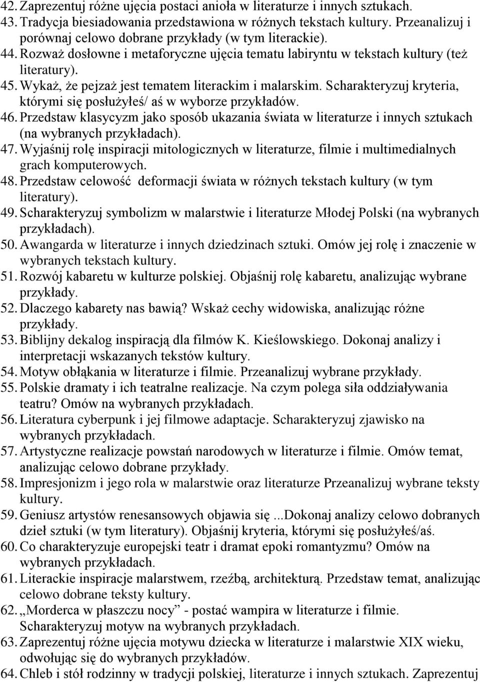 Wykaż, że pejzaż jest tematem literackim i malarskim. Scharakteryzuj kryteria, którymi się posłużyłeś/ aś w wyborze przykładów. 46.