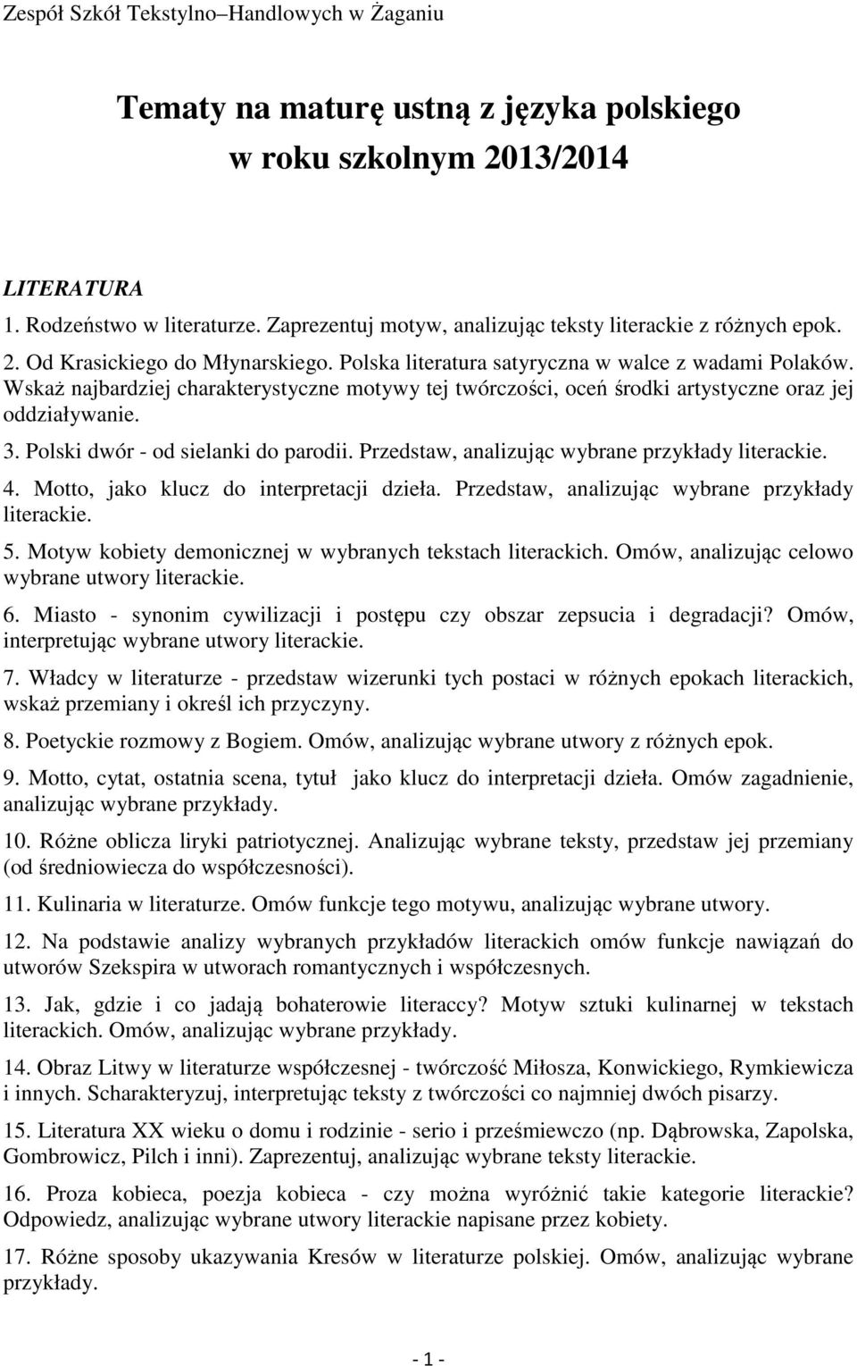 Wskaż najbardziej charakterystyczne motywy tej twórczości, oceń środki artystyczne oraz jej oddziaływanie. 3. Polski dwór - od sielanki do parodii. Przedstaw, analizując wybrane przykłady literackie.