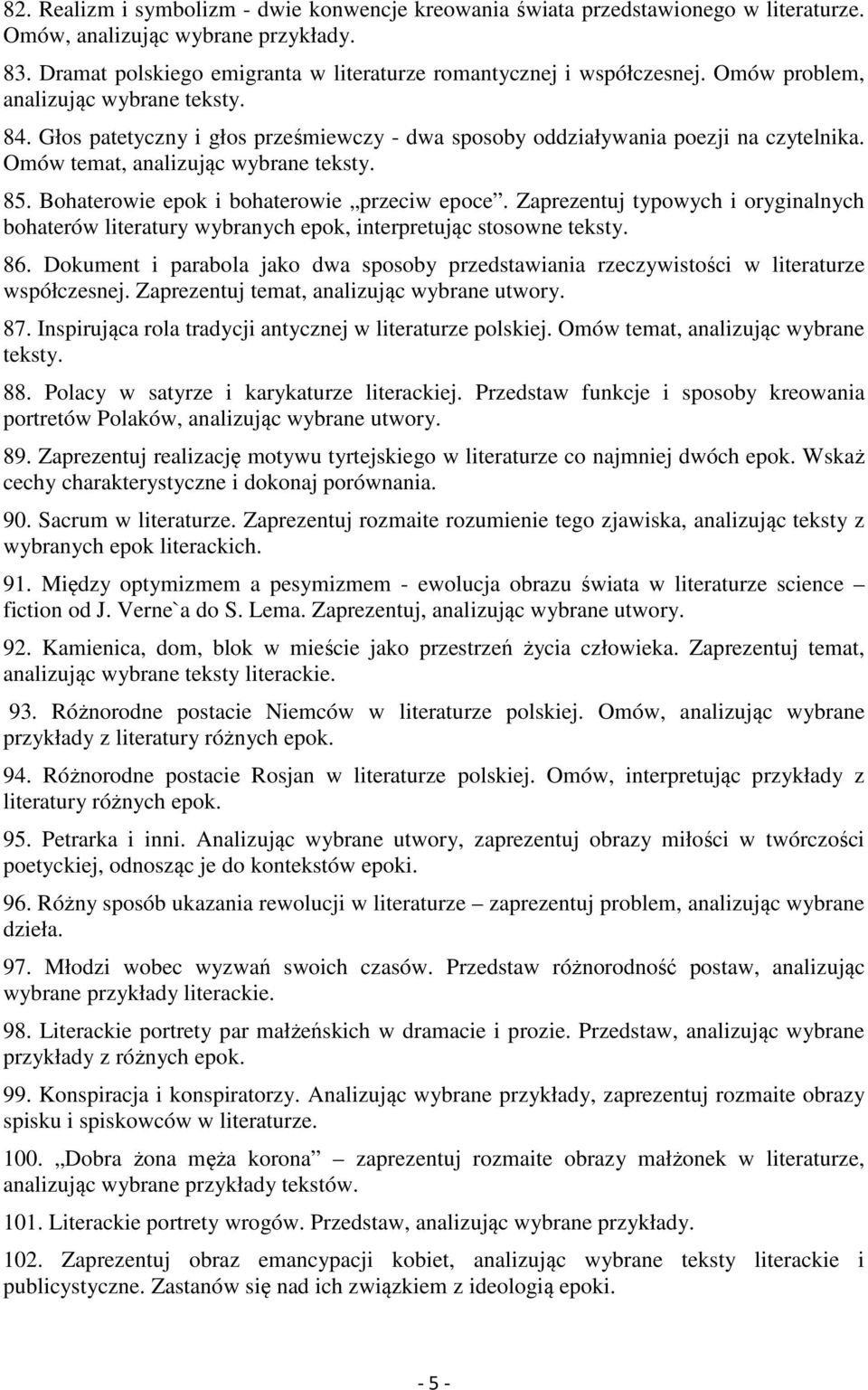 Bohaterowie epok i bohaterowie przeciw epoce. Zaprezentuj typowych i oryginalnych bohaterów literatury wybranych epok, interpretując stosowne teksty. 86.