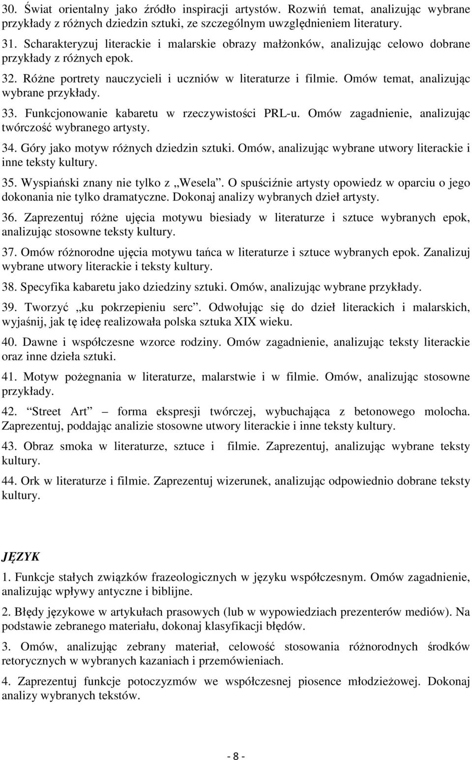 Funkcjonowanie kabaretu w rzeczywistości PRL-u. Omów zagadnienie, analizując twórczość wybranego artysty. 34. Góry jako motyw różnych dziedzin sztuki.