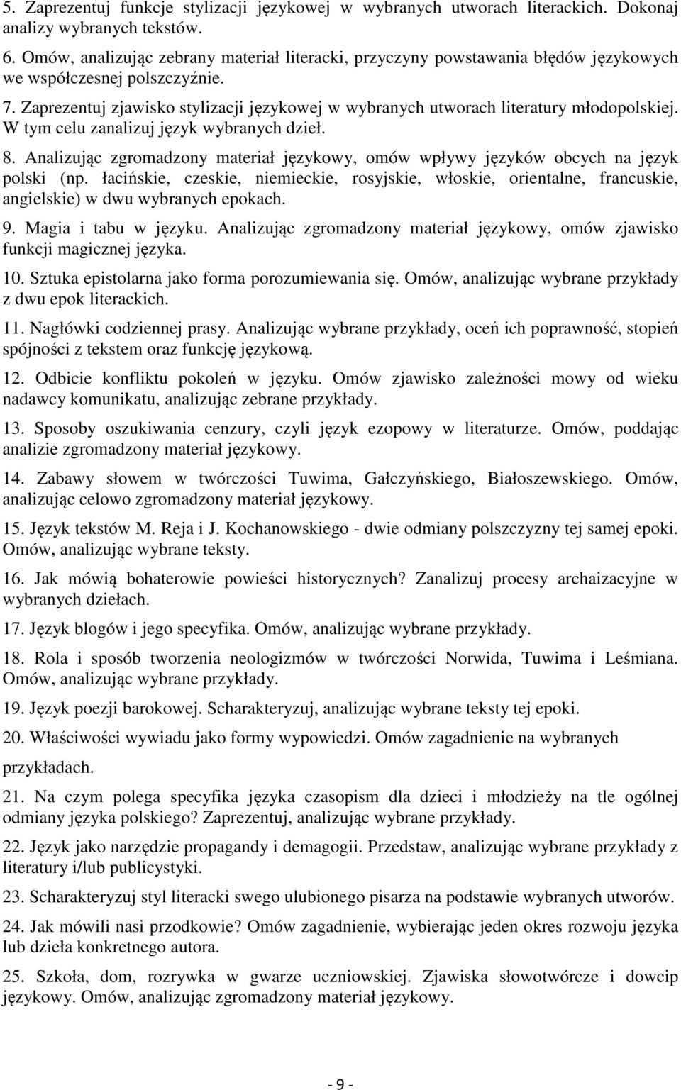 Zaprezentuj zjawisko stylizacji językowej w wybranych utworach literatury młodopolskiej. W tym celu zanalizuj język wybranych dzieł. 8.