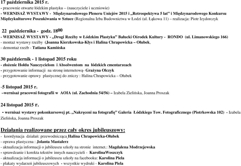 Poszukiwania w Sztuce (Regionalna Izba Budownictwa w Łodzi (ul. Łąkowa 11) realizacja: Piotr Izydorczyk 22 października - godz.