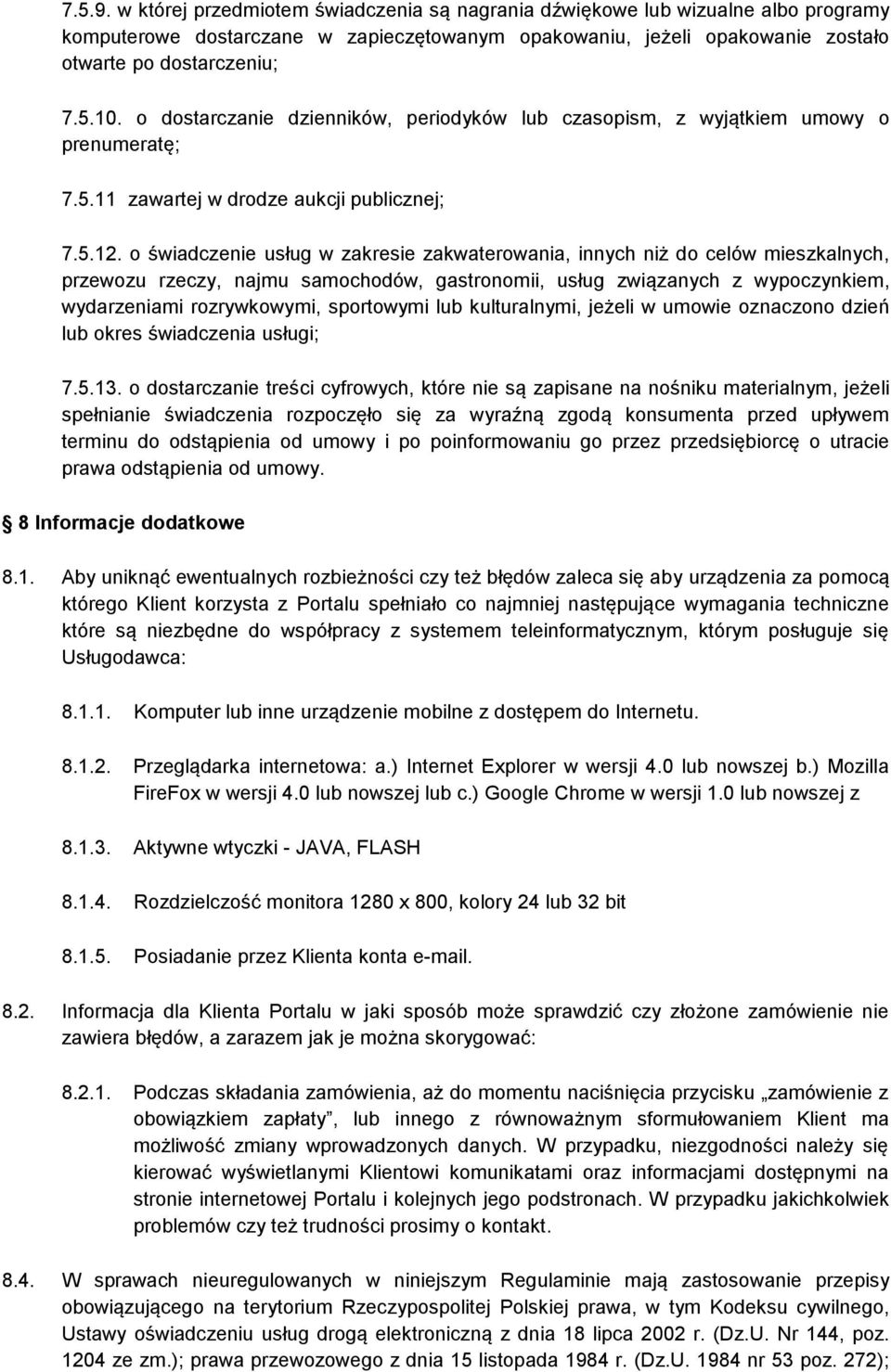 o świadczenie usług w zakresie zakwaterowania, innych niż do celów mieszkalnych, przewozu rzeczy, najmu samochodów, gastronomii, usług związanych z wypoczynkiem, wydarzeniami rozrywkowymi, sportowymi